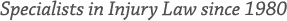 Specialists in Injurt Law since 1980